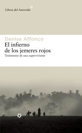 El infierno de los jemeres rojos - Denise Affonco
