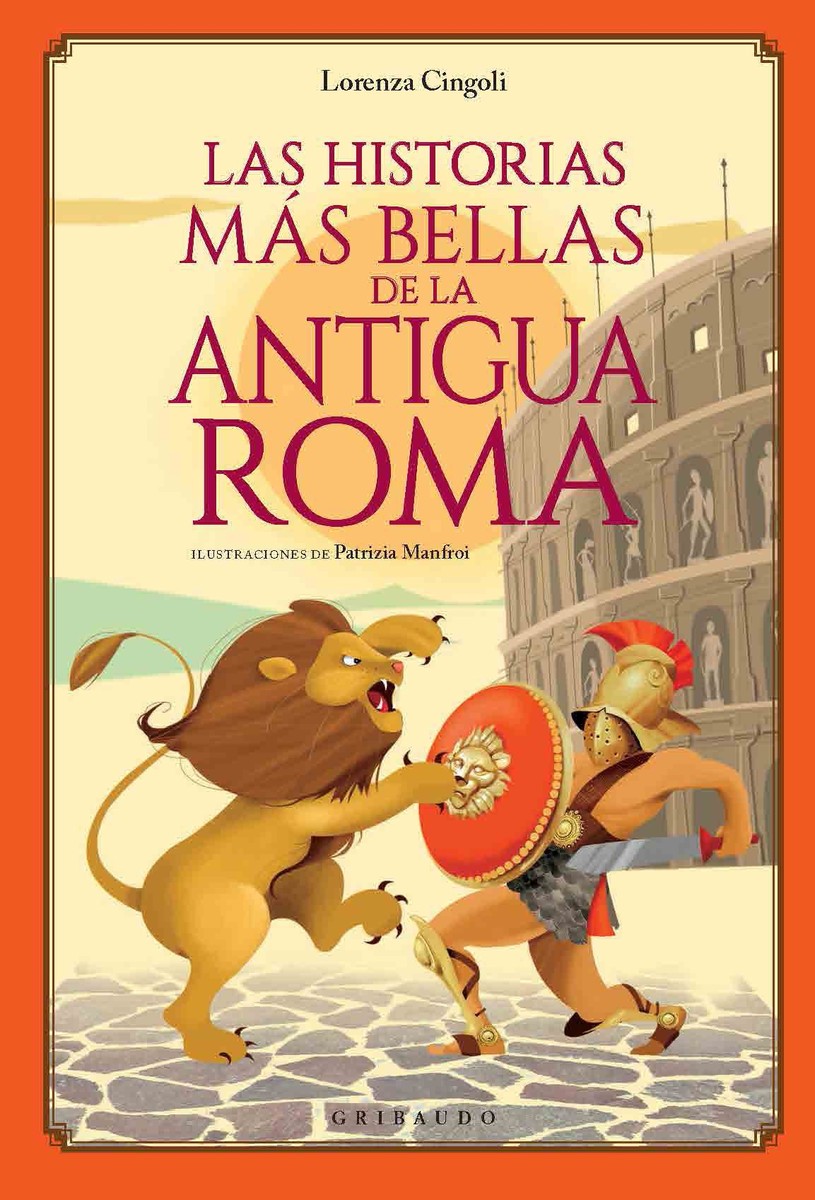 Las historias más bellas de la Antigua Roma - Lorenza Cingoli