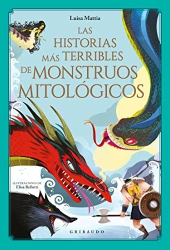 Las historias más terribles de monstruos mitológicos - Luisa Mattia