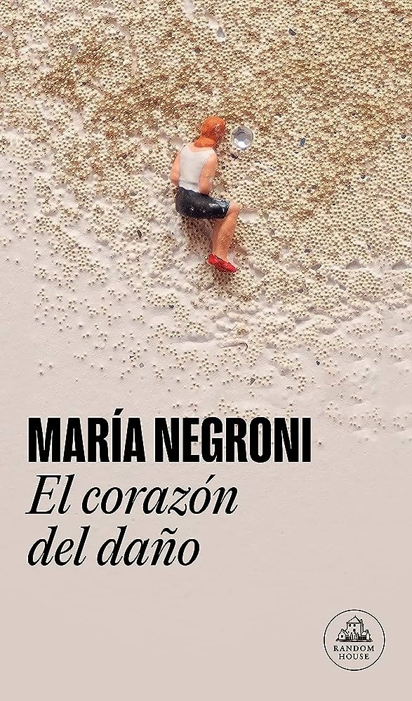 El corazón del daño - María Negroni