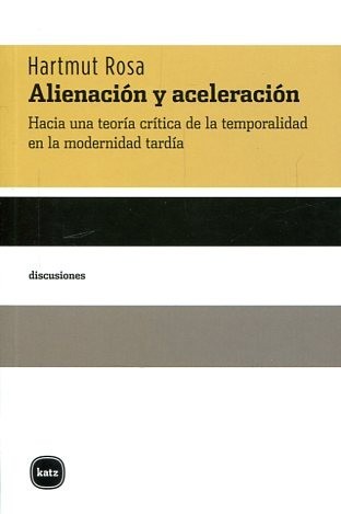 Alienación y aceleración - Hartmut Rosa
