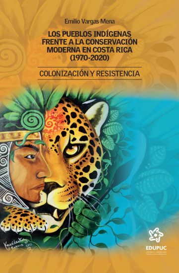 Los pueblos indígenas frente a la conservación moderna en Costa Rica (1970-2020) - Emilio Vargas Mena
