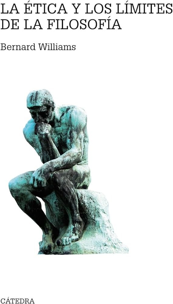 La ética y los límites de la filosofía - Bernard Williams