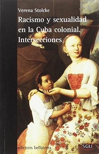 Racismo y sexualidad en la Cuba colonial - Verena Stolcke