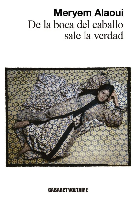 De la boca del caballo sale la verdad - Meryem Alaoui