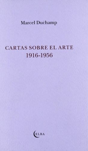 Cartas sobre el arte - Marcel Duchamp