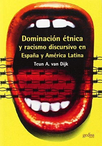 Dominación étnica y racismo discursivo en España y Latino América  - Teun A. Van Dijk