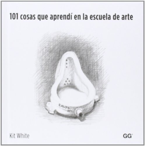 101 cosas que aprendí en la escuela de arte - Kit White