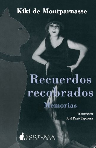 Recuerdos Recobrados Memorias: 1  - Kiki de Montparnasse