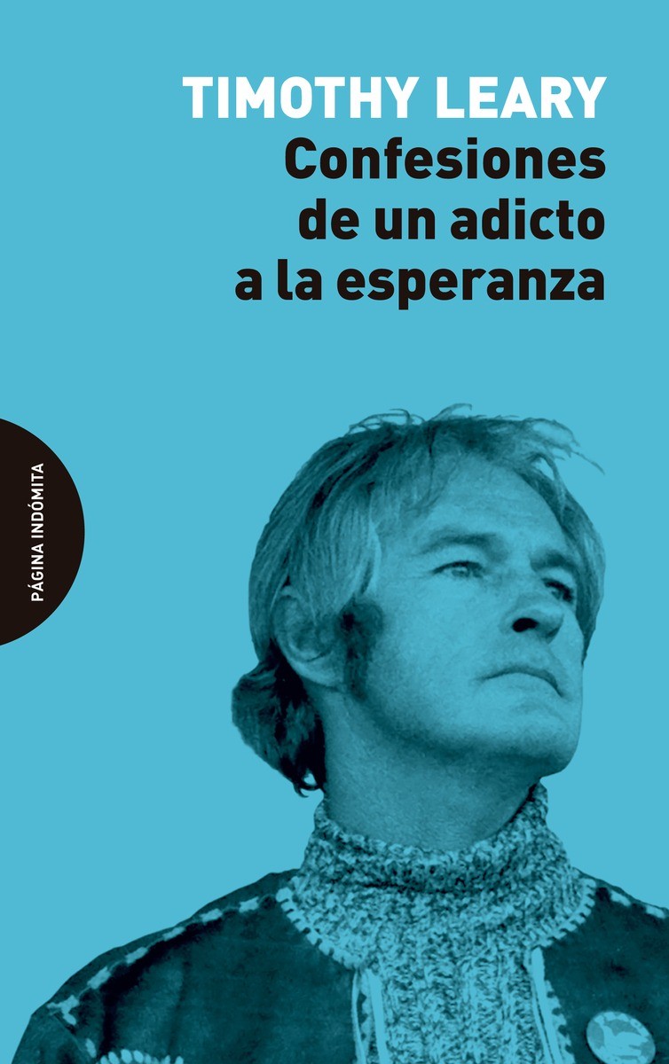 Confesiones de un adicto a la esperanza - Timothy Leary