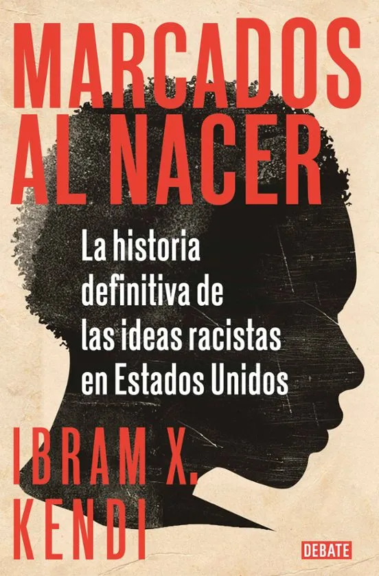 Marcados al nacer - Ibram X. Kendi