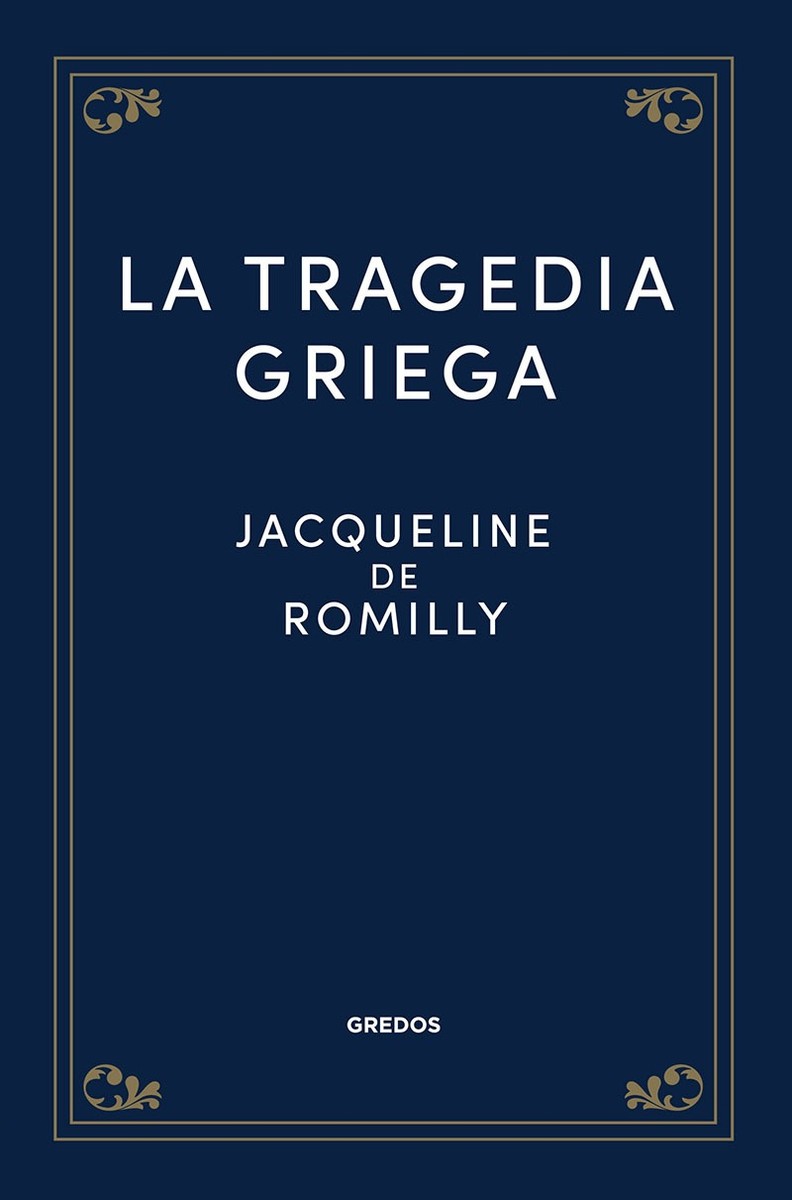La tragedia griega - Jacqueline de Romilly