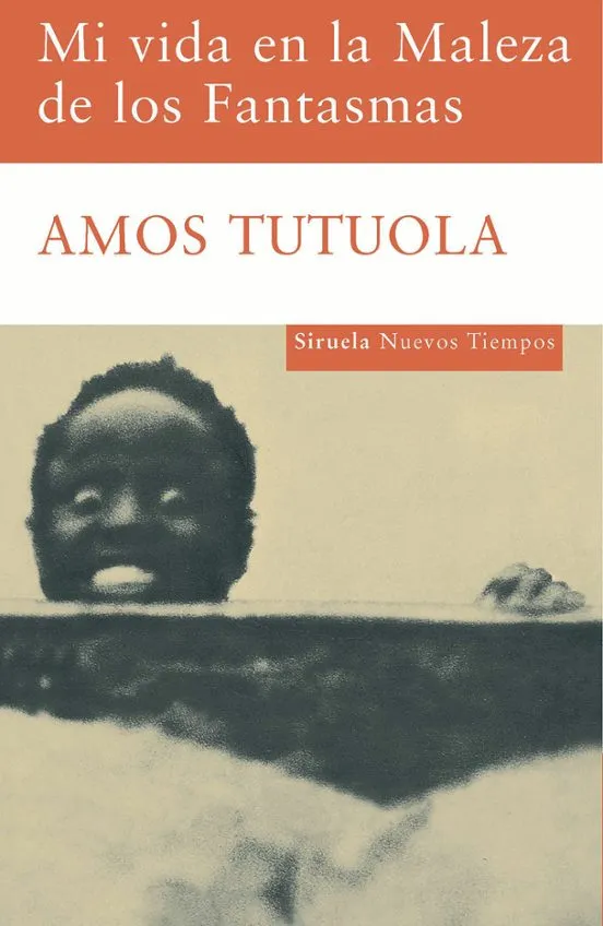 Mi vida en la maleza de los fantasmas - Amos Tutuola