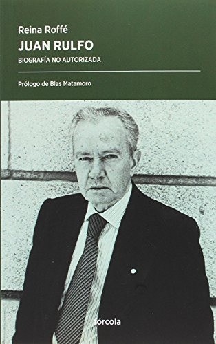 Juan Rulfo: biografía no autorizada - Reina Roffé
