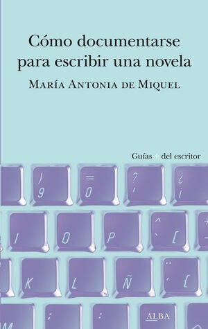 Cómo documentarse para escribir una novela - María Antonia de Miquel