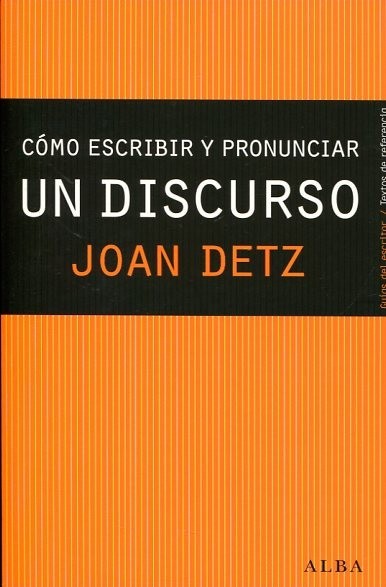 Cómo escribir y pronunciar un discurso - Joan Detz