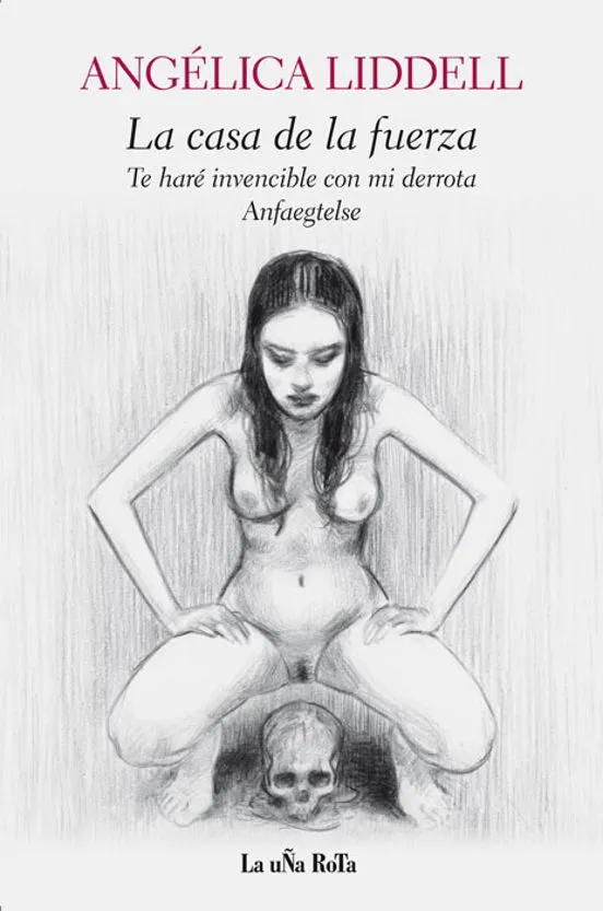 La casa de la fuerza - Angélica Liddell