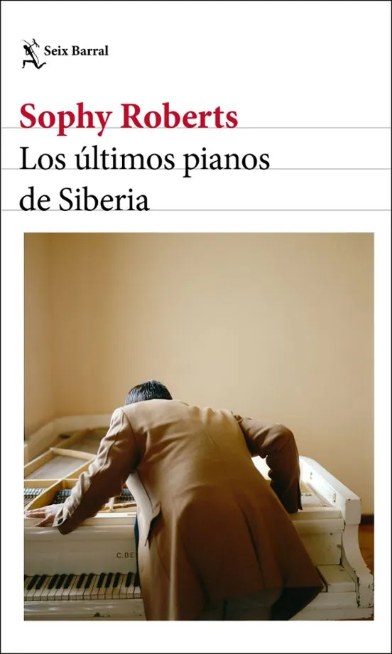 Los últimos pianos de Siberia - Sophy Roberts