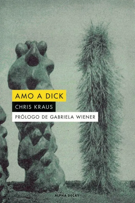 Amo a Dick - Chris Kraus