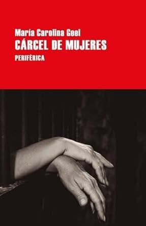 Cárcel de mujeres - María Carolina Geel