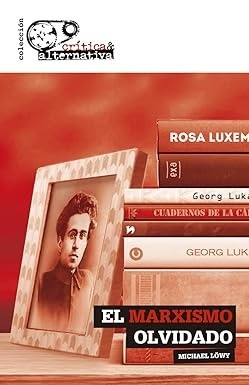 El marxismo olvidado - Michael Löwy