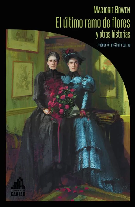 El último ramo de flores y otras historias - Marjorie Bowen