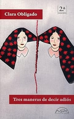 Tres maneras de decir adiós - Clara Obligado