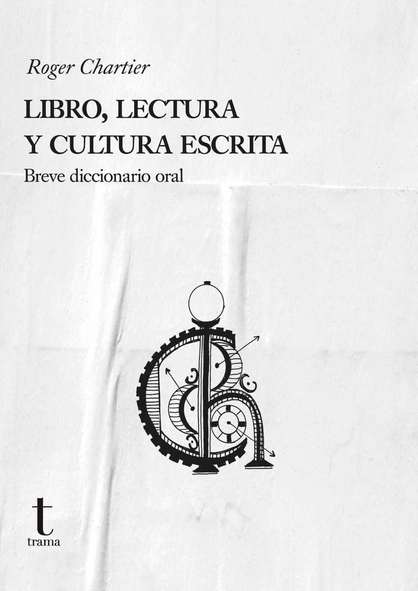 Libro, lectura y cultura escrita - Roger Chartier