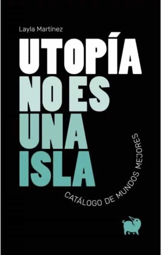 Utopía no es una isla - Layla Martínez
