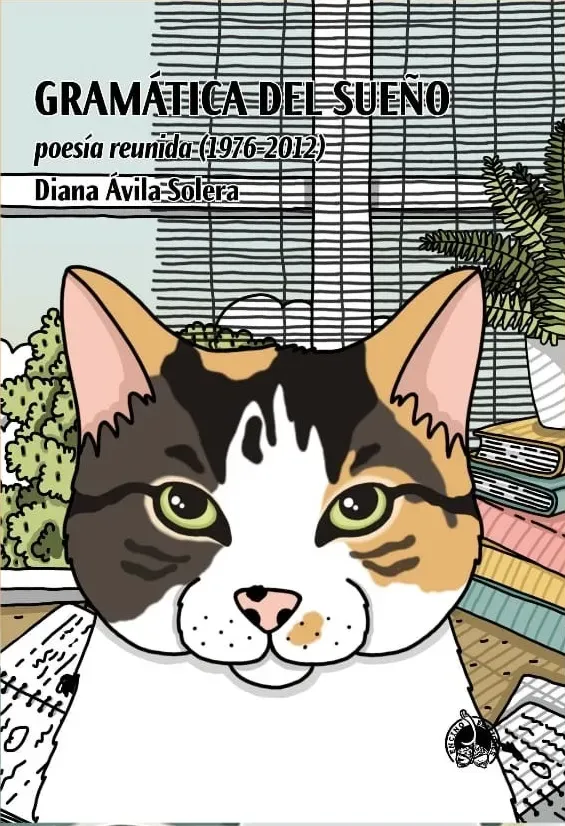 Gramática del sueño. Poesía reunida (1976-2012) - Diana Ávila Solera