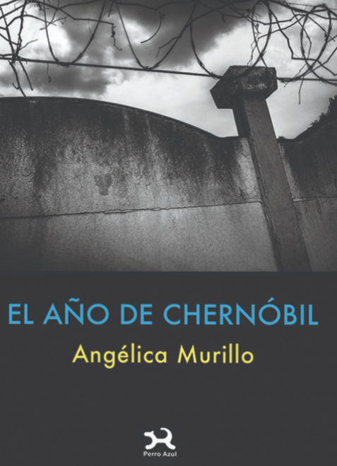 El año de Chernóbil - Angélica Murillo