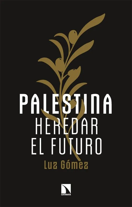 Palestina, heredar el futuro - Luz Gómez