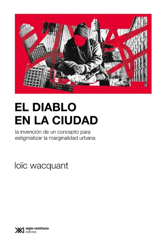 El diablo en la ciudad - Loïc Wacquant