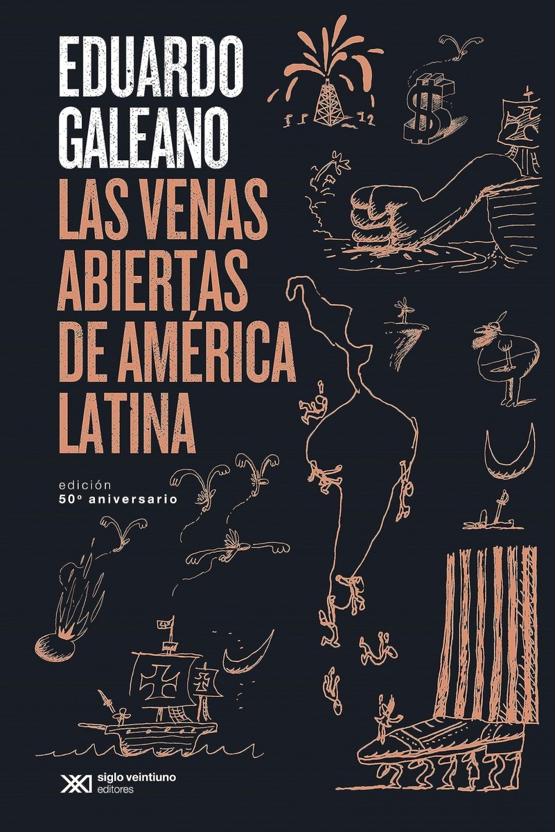 Las venas abiertas de América Latina - Eduardo Galeano