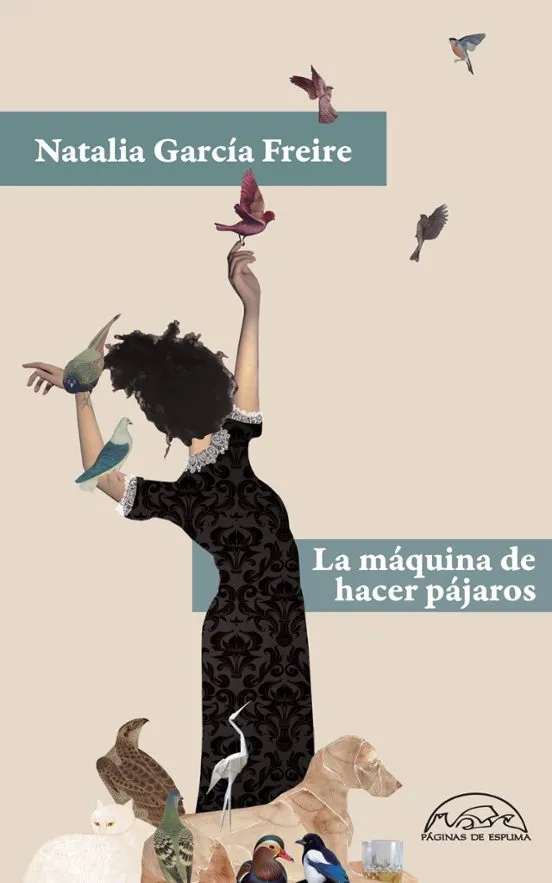 La máquina de hacer pájaros - Natalia García Freire