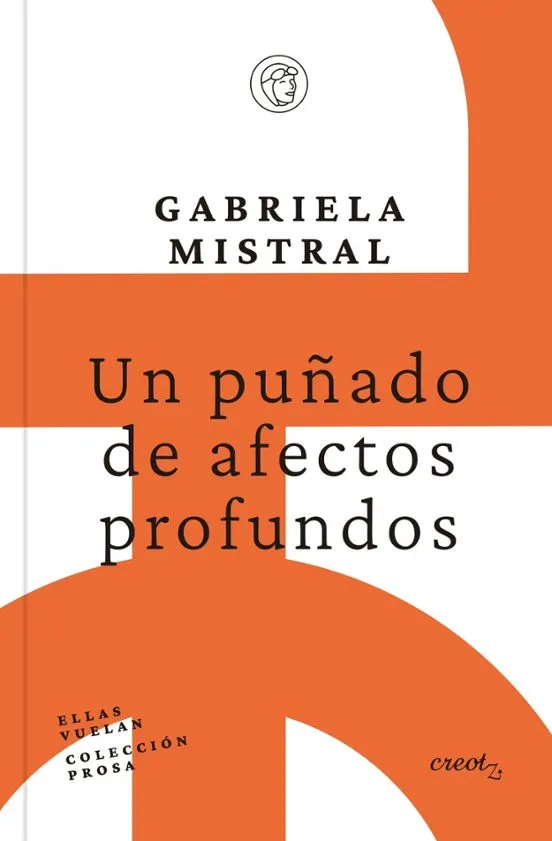 Un puñado de afectos profundos - Gabriela Mistral