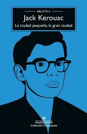 La ciudad pequeña, la gran ciudad - Jack Kerouac