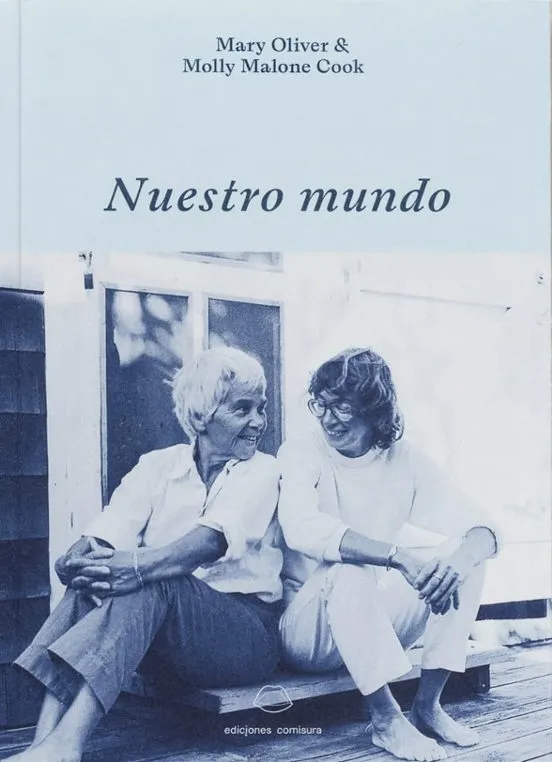 Nuestro mundo + una casa - Mary Oliver y Molly Malone Cook