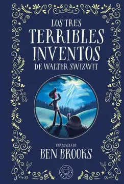 Los tres terribles inventos de Walter Swizwit - Ben Brooks