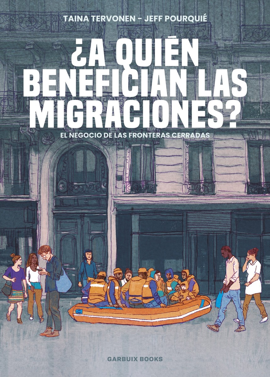 ¿A quién benefician las migraciones? El negocio de las fronteras cerradas - Taina Tervonen