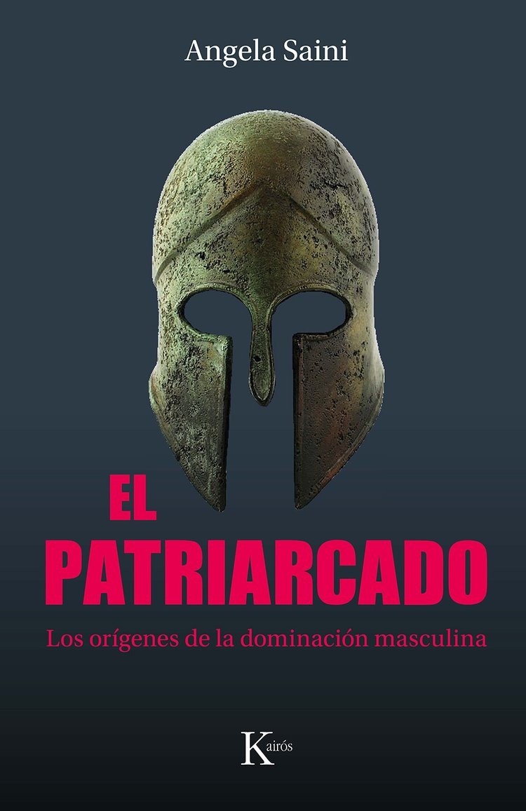 El patriarcado. Los orígenes de la dominación masculina - Angela Saini