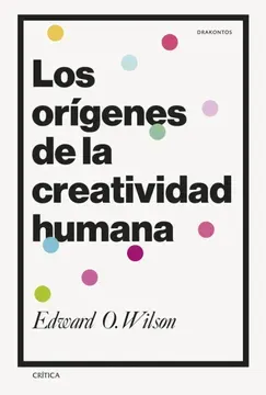 Los orígenes de la creatividad humana - Edward O. Wilson