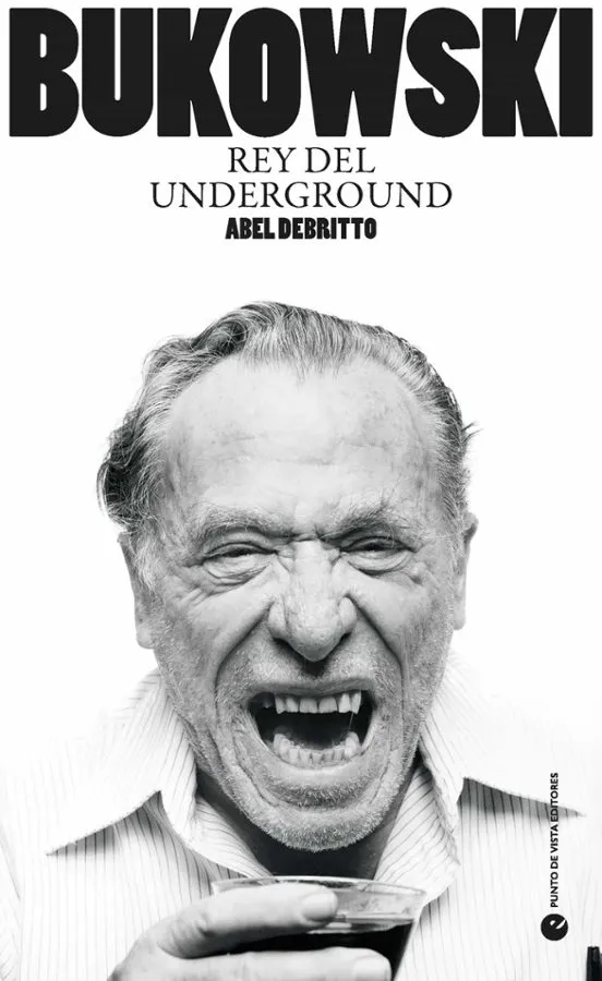 Bukowski. Rey del underground - Abel Debritto