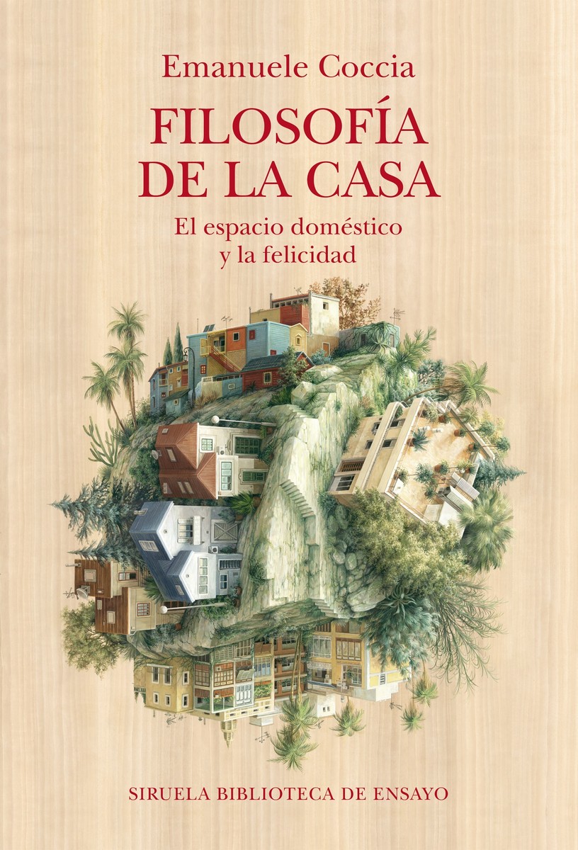 Filosofía de la casa. El espacio doméstico y la felicidad - Emanuele Coccia