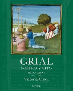 Grial Poética y mito. Siglos XII-XV - Victoria Cirlot