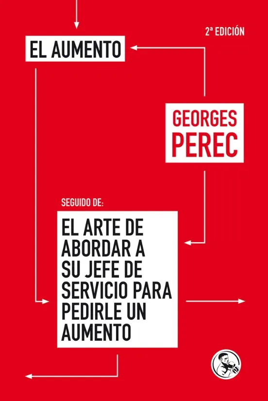 El aumento, seguido de El arte de abordar a su jefe de servicio para pedirle un aumento - George Perec