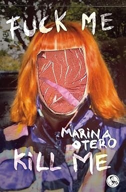 Fuck me / Kill me - Marina Otero