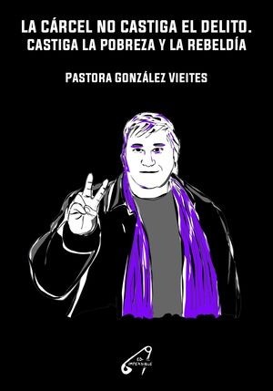 La cárcel no castiga el delito - Pastora González