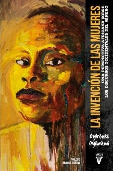 La invención de las mujeres Una perspectiva africana sobre los discursos occidentales de género - Oyèrónkẹ́ Oyěwùmí