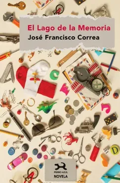 El Lago de la memoria - José Francisco Correa